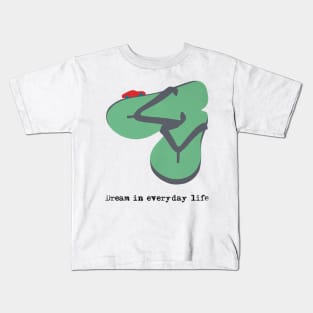 Sandal Jepit Dream In Everyday Life Kids T-Shirt